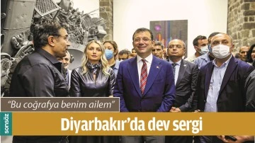 DİYARBAKIR&rsquo;DA DEV SERGİ
