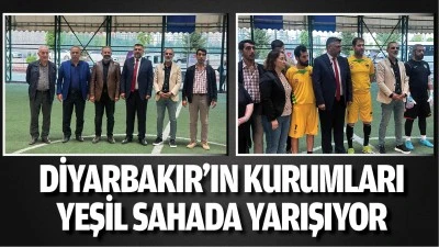 Diyarbakır&rsquo;ın kurumları yeşil sahada yarışıyor