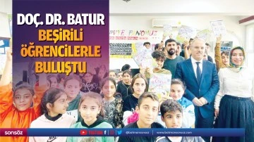 Do&ccedil;. Dr. Batur, Beşirili &Ouml;ğrencilerle buluştu