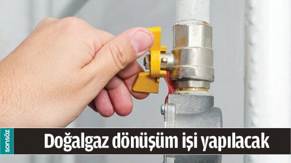 DOĞALGAZ D&Ouml;N&Uuml;Ş&Uuml;M İŞİ YAPILACAK