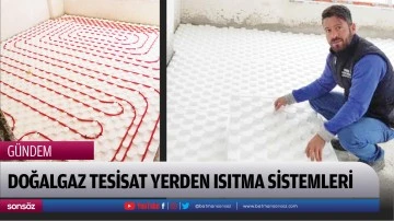 Doğalgaz tesisat yerden ısıtma sistemleri 