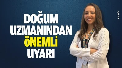 Doğum uzmanından &ouml;nemli uyarı