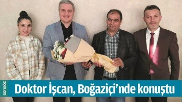 DOKTOR İŞCAN, BOĞAZİ&Ccedil;İ&rsquo;NDE KONUŞTU