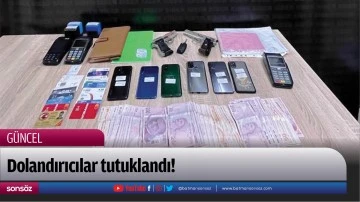 Dolandırıcılar tutuklandı!