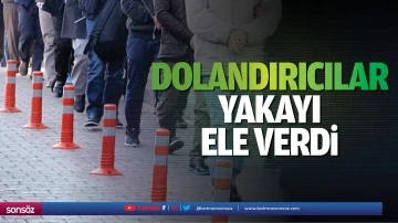 Dolandırıcılar yakayı ele verdi