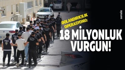 Dolandırıcılık operasyonu: 18 milyonluk vurgun!