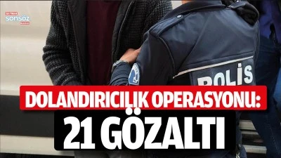 Dolandırıcılık operasyonu: 21 g&ouml;zaltı
