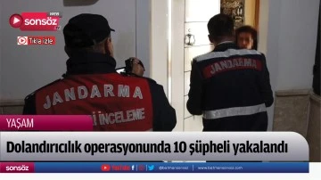 Dolandırıcılık operasyonunda 10 ş&uuml;pheli yakalandı