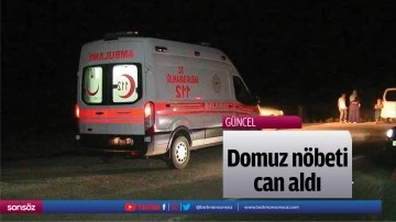 Domuz n&ouml;beti can aldı