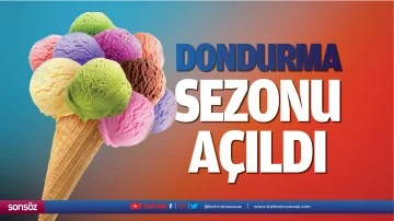 Dondurma sezonu a&ccedil;ıldı