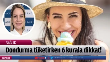 Dondurma t&uuml;ketirken 6 kurala dikkat!