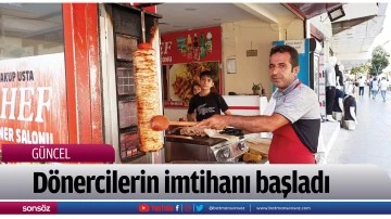 D&ouml;nercilerin imtihanı başladı
