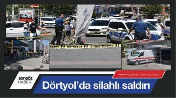D&ouml;rtyol&rsquo;da silahlı saldırı