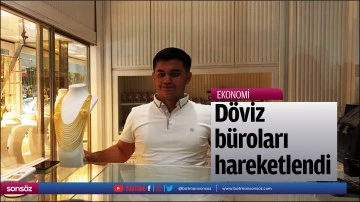 D&ouml;viz b&uuml;roları hareketlendi