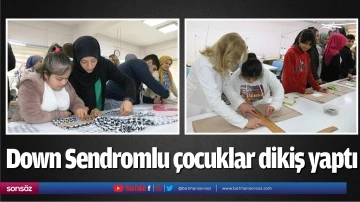 Down Sendromlu &ccedil;ocuklar dikiş yaptı