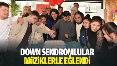 Down sendromlular, m&uuml;ziklerle eğlendi