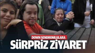Down sendromlulara s&uuml;rpriz ziyaret
