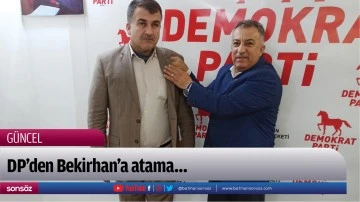 DP&rsquo;den Bekirhan&rsquo;a atama&hellip;