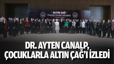 Dr. Ayten Canalp, &ccedil;ocuklarla Altın &Ccedil;ağ&rsquo;ı izledi 
