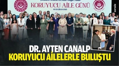 Dr. Ayten Canalp, koruyucu ailelerle buluştu
