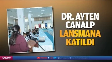Dr. Ayten Canalp, lansmana katıldı