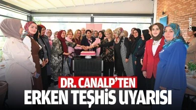 Dr. Canalp&rsquo;ten erken teşhis uyarısı