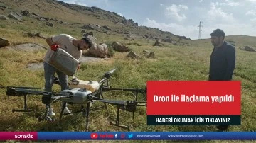 Dron ile ila&ccedil;lama yapıldı