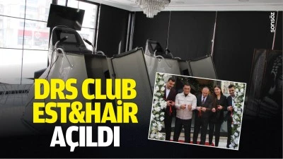 DRS Club Est&amp;Hair a&ccedil;ıldı