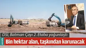 DSİ, BATMAN &Ccedil;AYI 2. ETABA YOĞUNLAŞTI