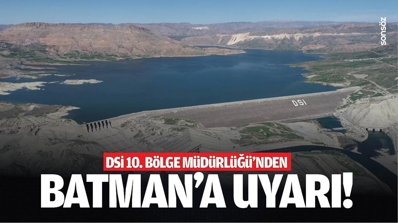 DSİ, Batman&rsquo;ı uyardı!