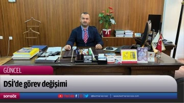 DSİ&rsquo;de g&ouml;rev değişimi