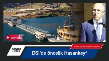 DSİ&rsquo;de &ouml;ncelik Hasankeyf