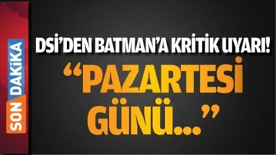 DSİ'den Batman&rsquo;a kritik uyarı!