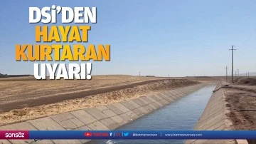DSİ&rsquo;den hayat kurtaran uyarı!