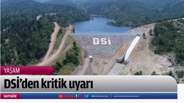 DSİ&rsquo;den kritik uyarı 