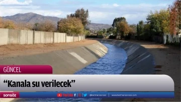 DSİ&rsquo;den uyarı: &ldquo;Kanala su verilecek&rdquo;