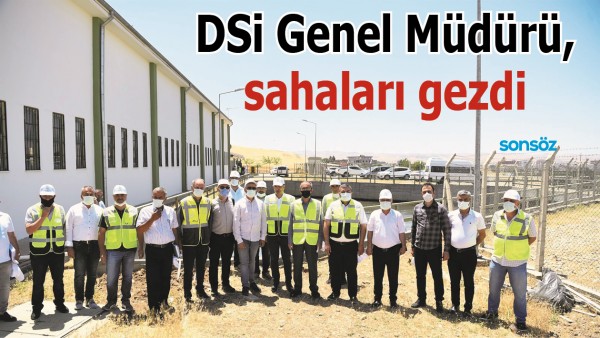 DSİ GENEL M&Uuml;D&Uuml;R&Uuml;, SAHALARI GEZDİ