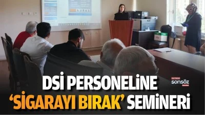 DSİ personeline &lsquo;sigarayı bırak&rsquo; semineri