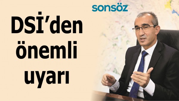 DSİ&rsquo;DEN &Ouml;NEMLİ UYARI