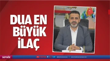 Dua en b&uuml;y&uuml;k ila&ccedil;&hellip;