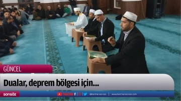 Dualar, deprem b&ouml;lgesi i&ccedil;in...