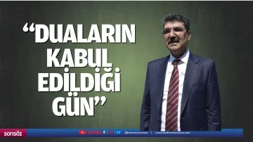 &ldquo;Duaların kabul edildiği g&uuml;n&hellip;&rdquo;