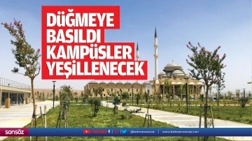 D&uuml;ğmeye basıldı, kamp&uuml;sler yeşillenecek