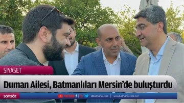 Duman Ailesi, Batmanlıları Mersin&rsquo;de buluşturdu