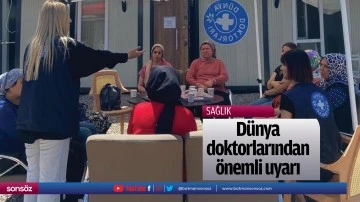 D&uuml;nya doktorlarından &ouml;nemli uyarı