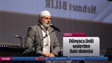 D&uuml;nyaca &uuml;nl&uuml; seslerden ilahi dinletisi