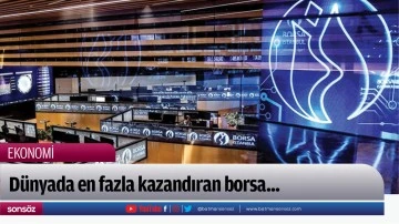 D&uuml;nyada en fazla kazandıran borsa...