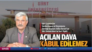Durak'tan Siirt &Uuml;niversitesi'ne sert tepki; &ldquo;A&ccedil;ılan dava kabul edilemez"