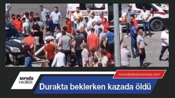 Durakta beklerken kazada &ouml;ld&uuml;