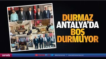 Durmaz, Antalya&rsquo;da boş durmuyor